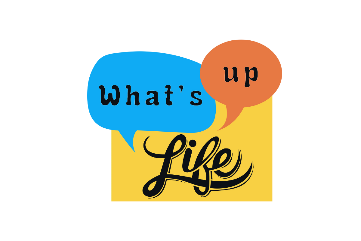 What’s Up Life